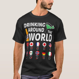 Drink Around The World Drinking Lover Gifts T-Shirt