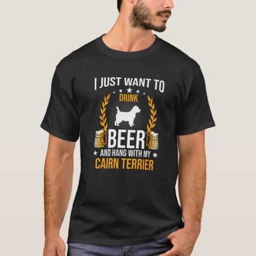 Drink Beer And Hang With My Cairn Terrier Dog Love T_Shirt