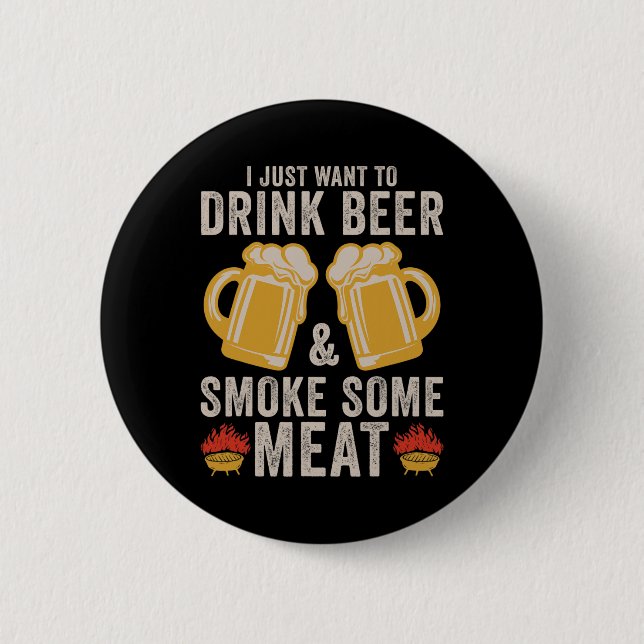 Drink Beer And Smoke Some Meat Bbq Grilling  Button (Front)