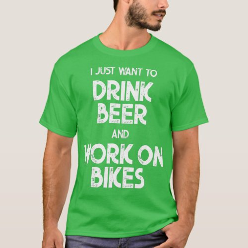 Drink Beer and Work On Bikes Gift For Motorcycle L T_Shirt