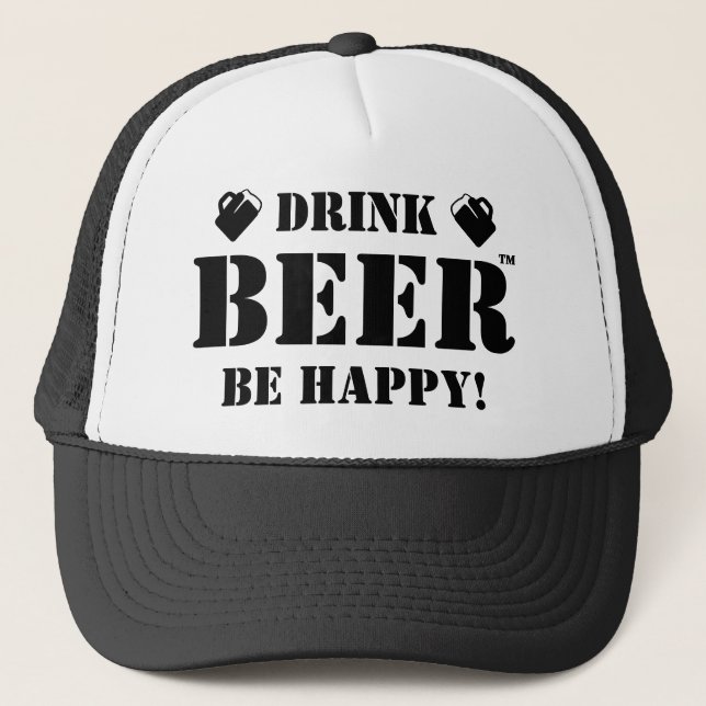 Drink Beer Be Happy! Trucker Hat (Front)