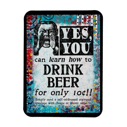 Drink Beer _ Funny Vintage Ad Magnet