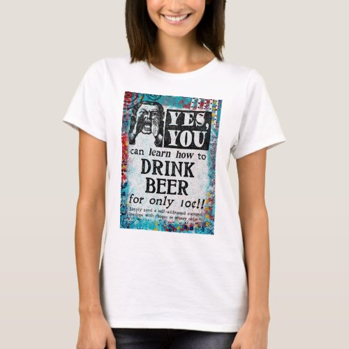 Drink Beer _ Funny Vintage Ad T_Shirt