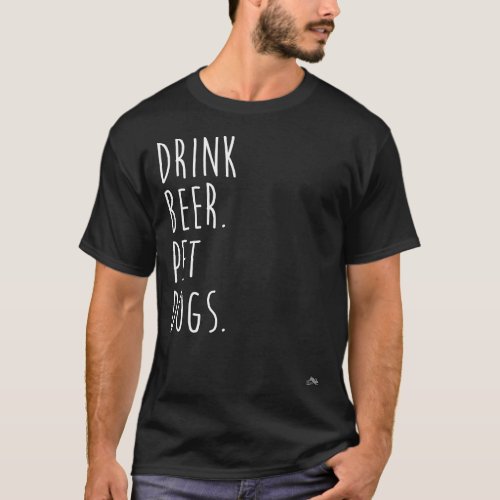 Drink Beer Pet Dogs Dog Lover T_Shirt