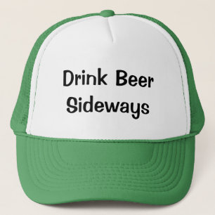Drink Beer Sideways Trucker Hat