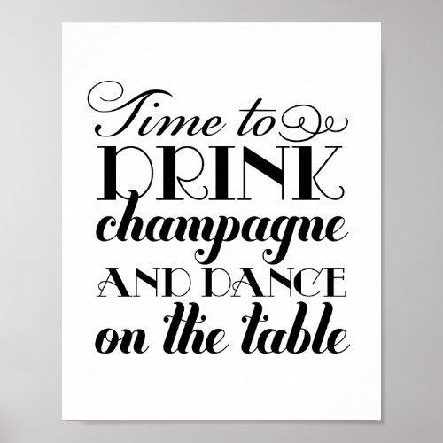 Drink Champagne and Dance Black White Wedding Sign