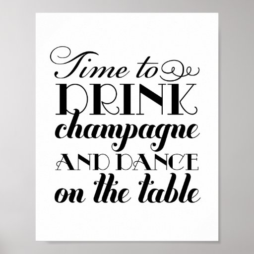 Drink Champagne and Dance | Wedding Sign Poster | Zazzle