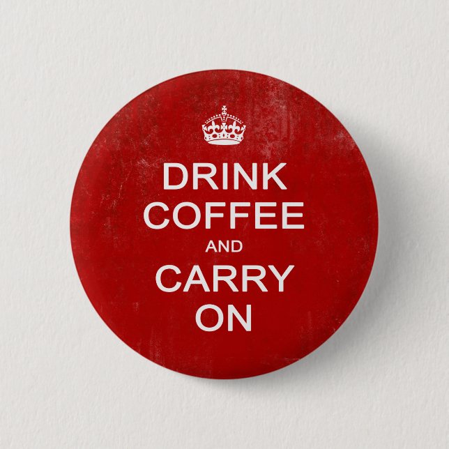 Drink Coffee and Carry On, Keep Calm Parody Pinback Button (Front)