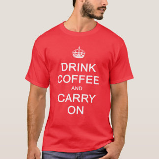 Drink Coffee and Carry On, Keep Calm Parody T-Shirt
