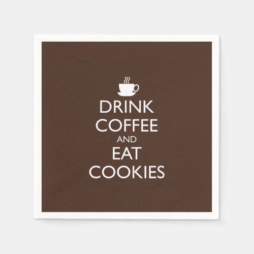 DRINK COFFEE AND EAT COOKIES PAPER NAPKINS