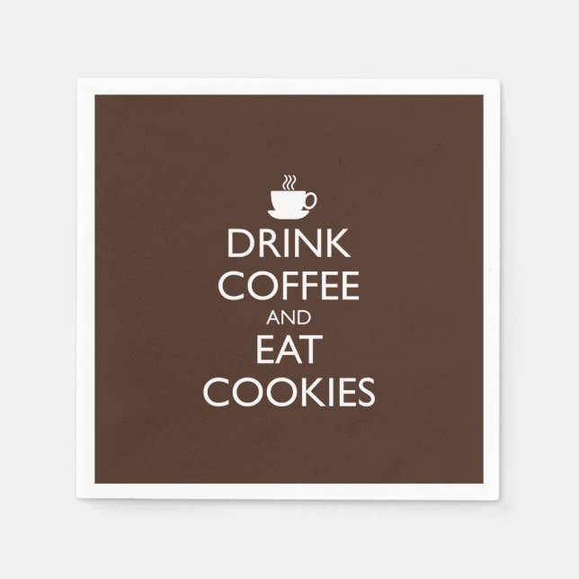 DRINK COFFEE AND EAT COOKIES PAPER NAPKINS (Front)