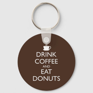 DRINK COFFEE AND EAT DONUTS KEYCHAIN