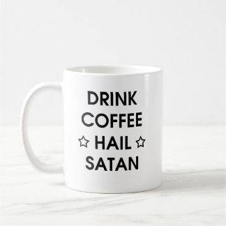 Drink Coffee and Hail Satan Funny Crazy Gift Mug
