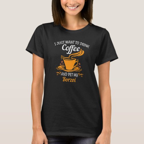 Drink coffee and pet my Borzoi fun Premium T_Shirt