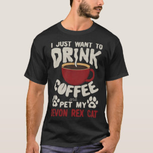 Drink Coffee And Pet My Devon Rex Cat Sayings Cat  T-Shirt