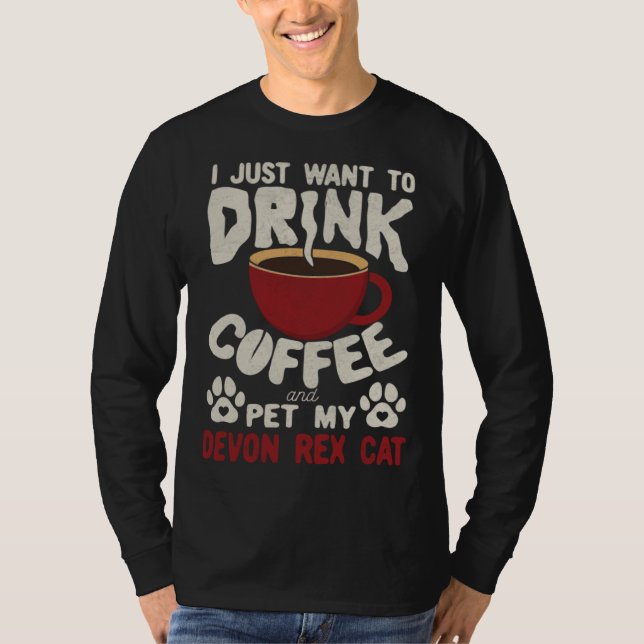 Drink Coffee And Pet My Devon Rex Cat Sayings Cat  T-Shirt (Front)
