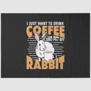 Drink Coffee And Pet My Rabbit Tissue Paper