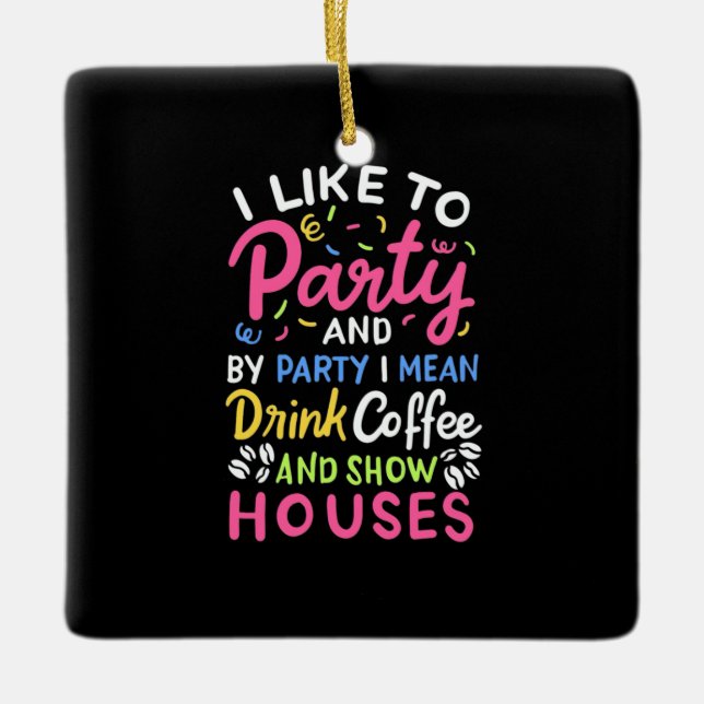Drink Coffee And Show Houses Ceramic Ornament (Front)