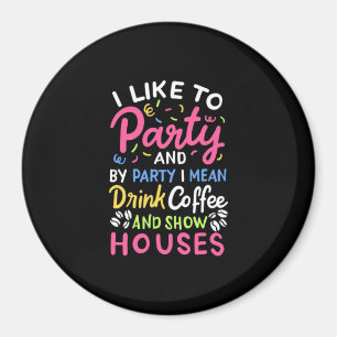 Drink Coffee And Show Houses Magnet