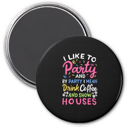 Drink Coffee And Show Houses Magnet
