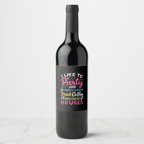 Drink Coffee And Show Houses Wine Label