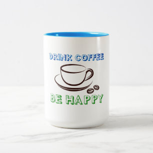 Drink Coffee, Be Happy - Two-tone Mug