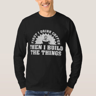 Drink Coffee Build Woodworking Woodworker Funny T-Shirt
