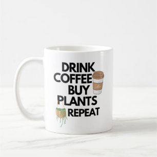 Drink Coffee Buy Plants Repeat Coffee Mug
