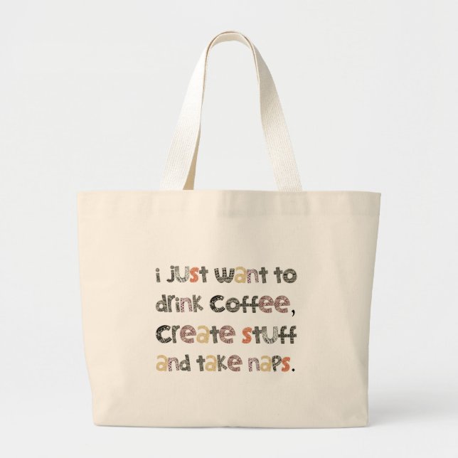 Drink Coffee, Create Stuff and Take Naps Large Tote Bag (Front)