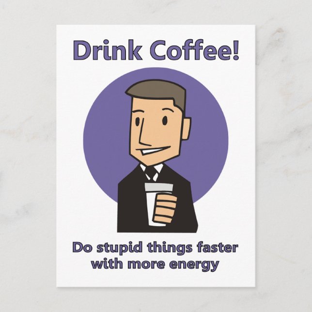 Drink Coffee - Do Stupid Things Faster Postcard (Front)
