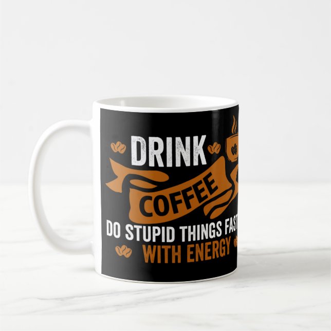 drink coffee do stupid things faster with energy  mug (Left)
