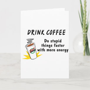 Drink Coffee Do Stupid Things Faster With.... Holiday Card