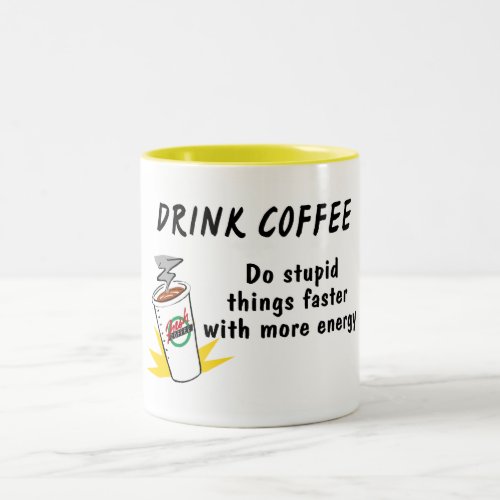Drink Coffee Do Stupid Things Faster With Two_Tone Coffee Mug