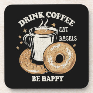 Drink Coffee Eat Bagels Be Happy Beverage Coaster