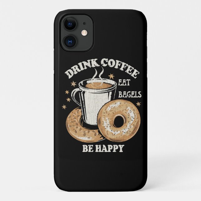 Drink Coffee Eat Bagels Be Happy Case-Mate iPhone Case (Back)