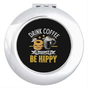 Drink Coffee Eat Bagels Be Happy Compact Mirror