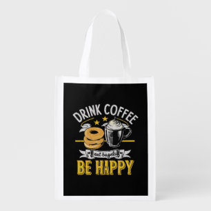 Drink Coffee Eat Bagels Be Happy Grocery Bag