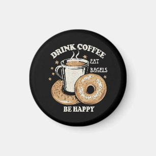 Drink Coffee Eat Bagels Be Happy Magnet