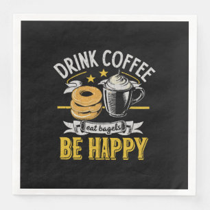 Drink Coffee Eat Bagels Be Happy Paper Dinner Napkins