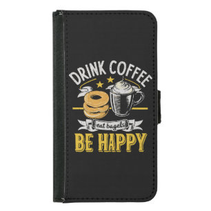 Drink Coffee Eat Bagels Be Happy Samsung Galaxy S5 Wallet Case