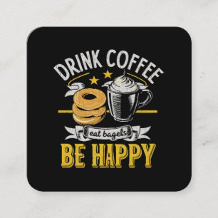 Drink Coffee Eat Bagels Be Happy Square Business Card