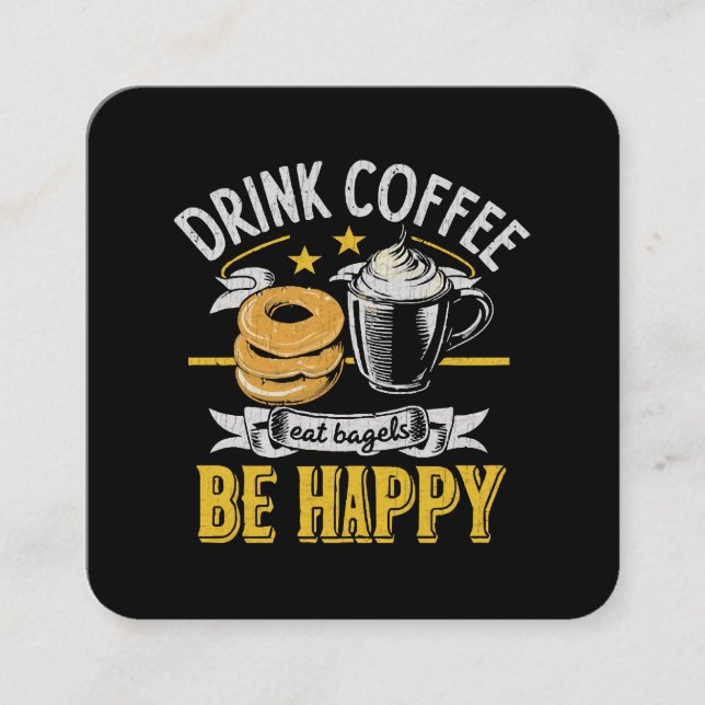 Drink Coffee Eat Bagels Be Happy Square Business Card (Front)