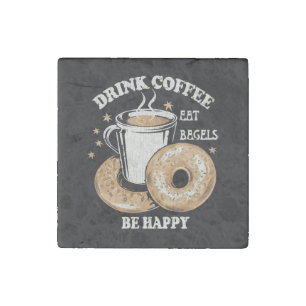 Drink Coffee Eat Bagels Be Happy Stone Magnet