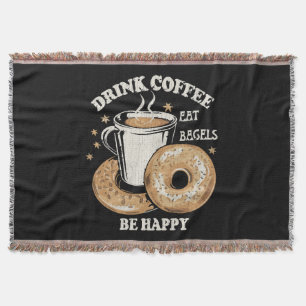 Drink Coffee Eat Bagels Be Happy Throw Blanket