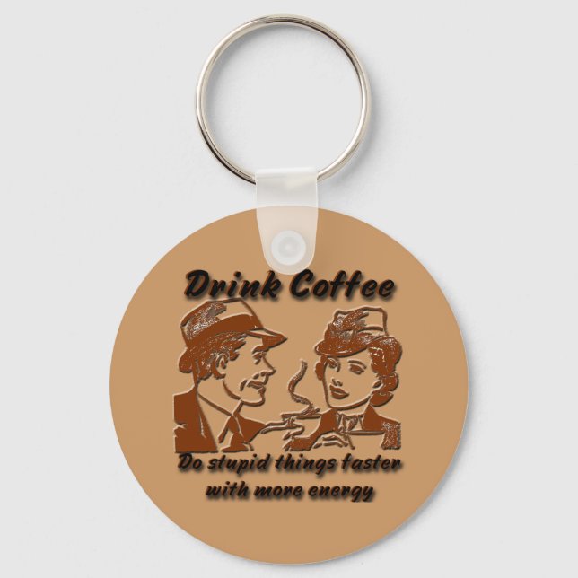 Drink Coffee Key Chain (Front)