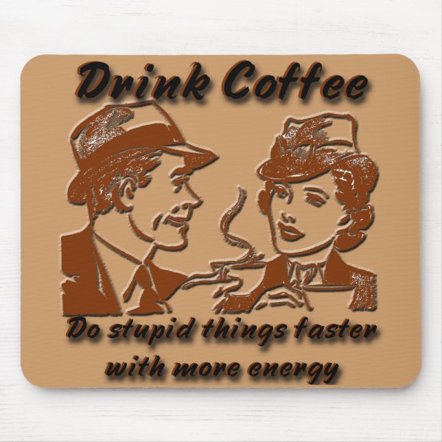 Drink Coffee Mousepad (Front)