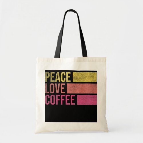 Drink Coffee Peace Love Coffee Coffee Lover Gifts Tote Bag