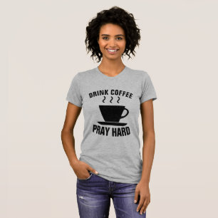 DRINK COFFEE PRAY HARD, Christian T-shirts
