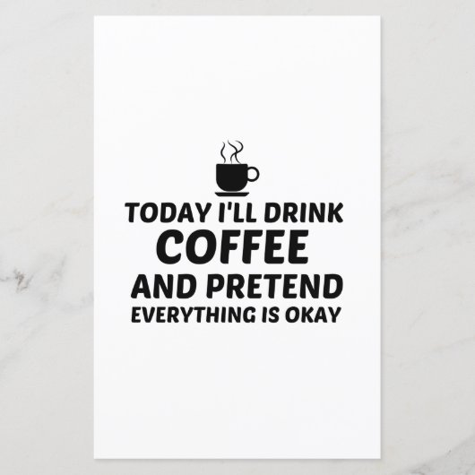 DRINK COFFEE PRETEND EVERYTHING IS OKAY (Front)