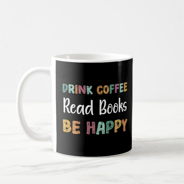 Drink Coffee Read Books Be Happy Book Reading Teac Mug (Left)